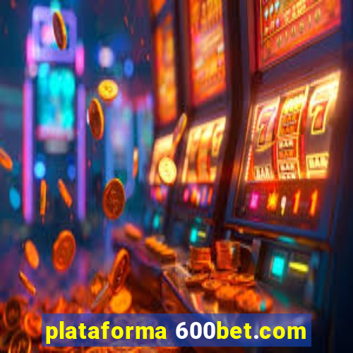 plataforma 600bet.com